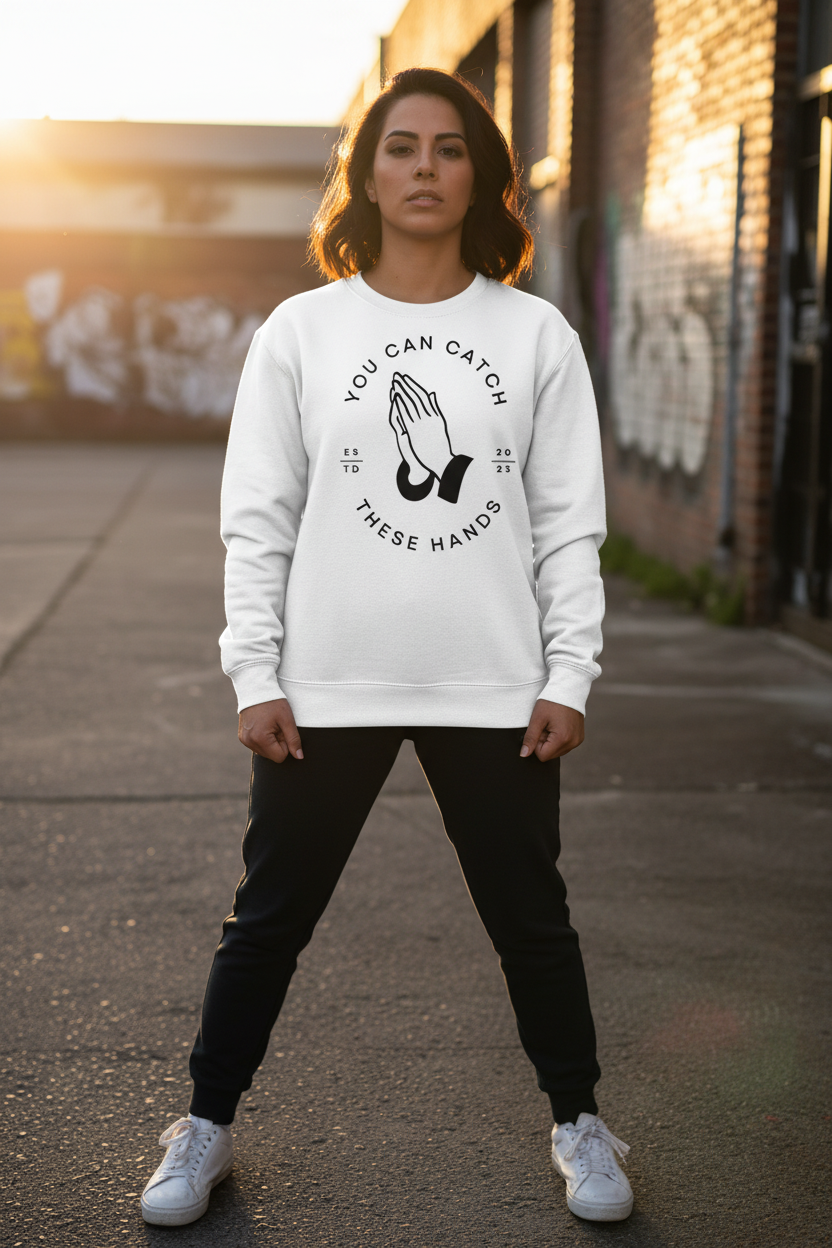 You Can Catch These Hands Sweatshirt